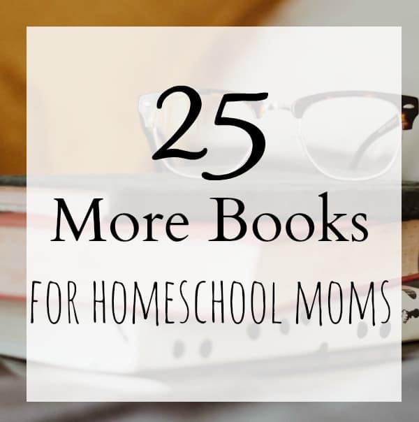 25 more books for homeschool moms