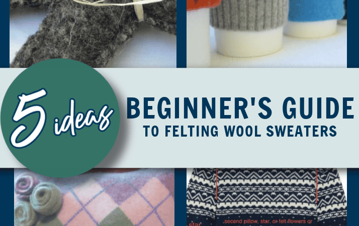 Beginner’s Guide to Felting Wool Sweaters: Turn Old Clothes into Creative Crafts!