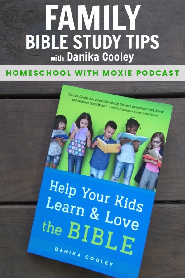 Danika Cooley's new book, Help Your Kids Learn & Love the Bible, will give you practical tips and a plan for family Bible study.