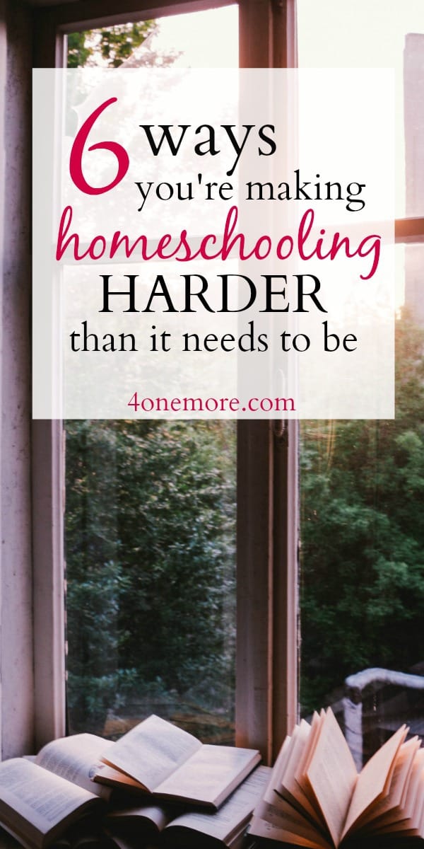 6 ways you're making homeschooling harder than it needs to be 