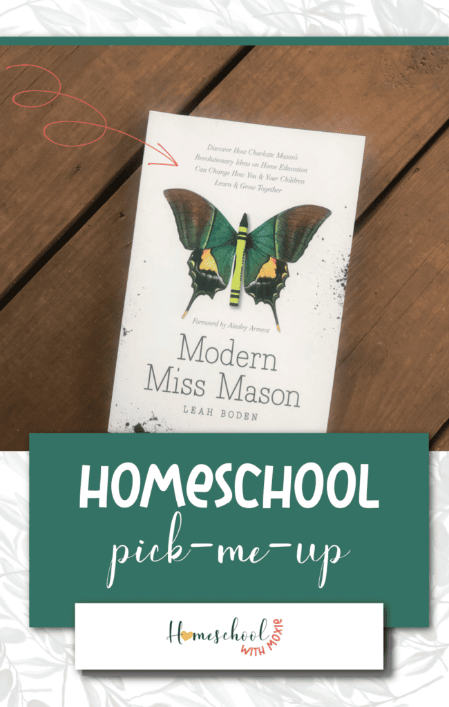 Here's a homeschool pick-me-up from Modern Miss Mason by Leah Boden. Lean into these pieces of homeschool encouragement and ideas.