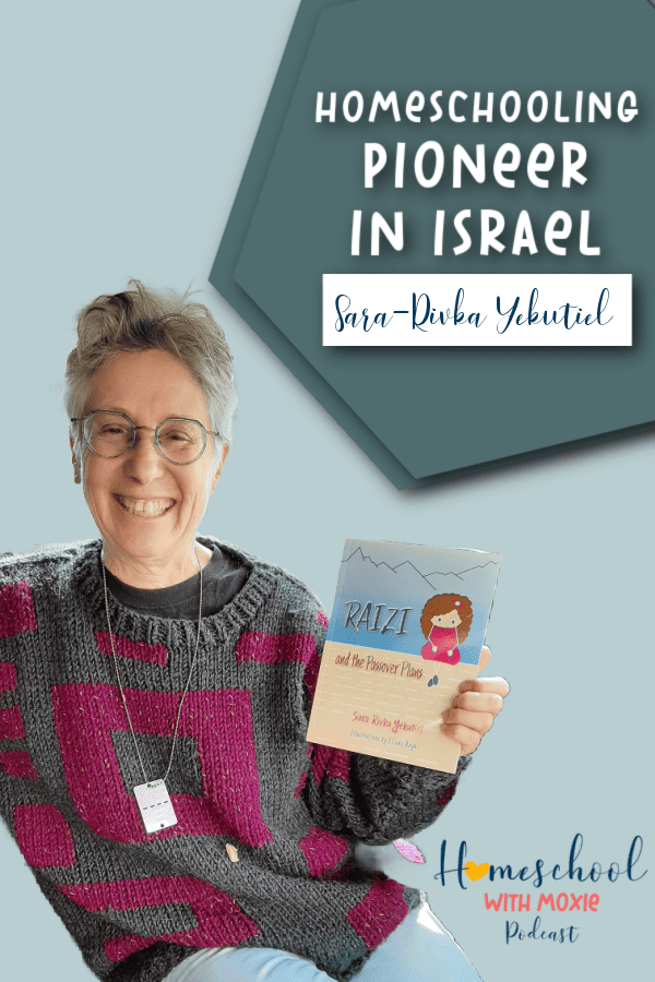 What's it like to homeschool your children while being threatened with deportation? Our guest today is Sara-Rivka Yekutiel, a homeschooling pioneer in Israel who has the unique perspective of now being a grandmother of homeschoolers. 