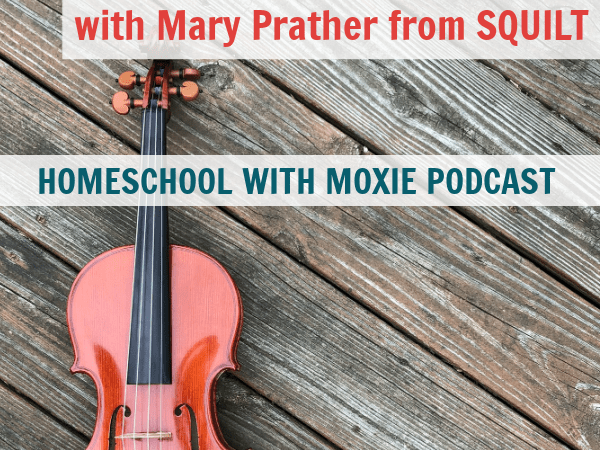 How to Include Music Appreciation in Your Homeschool – Conversation with Mary Prather from SQUILT: HWM #93