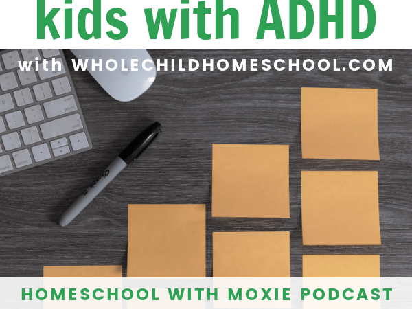 Organizing Your Homeschool to Help Your Kids with ADHD: Conversation with Jenn Carson – HWM 110