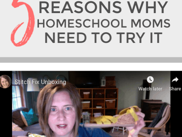 5 Reasons Why Homeschool Moms Need to Try Stitch Fix (Unboxing Video)